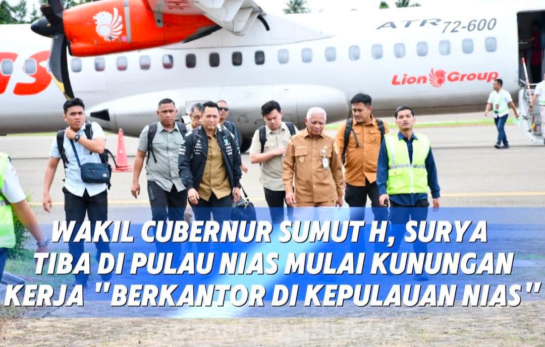 Wagub Sumut Tiba Hari Ini Dipulau Nias Untuk Berkantor