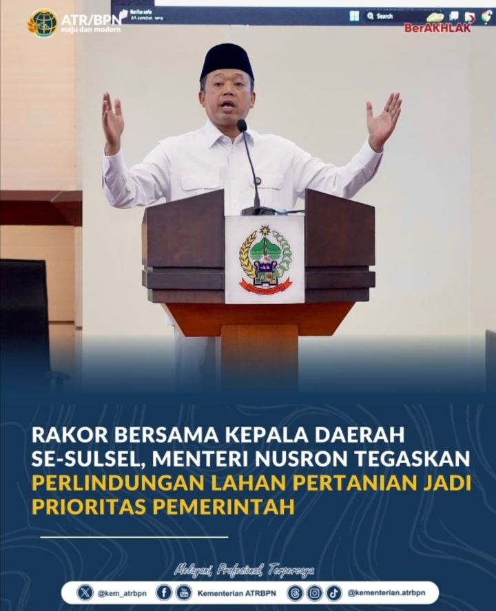 Rakor Bersama Kepala Daerah Se-Sulsel, Menteri Nusron Tegaskan Perlindungan Lahan Pertanian Jadi Prioritas Pemerintah