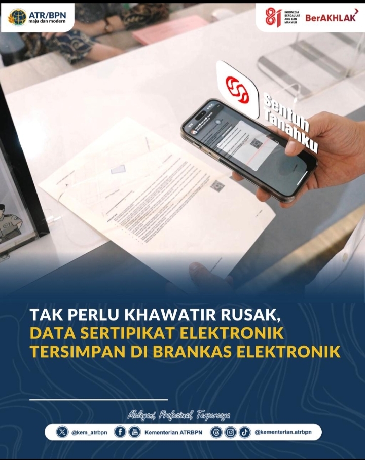 Tak Perlu Khawatir Rusak, Data Sertipikat Elektronik Tersimpan di Brankas Elektronik