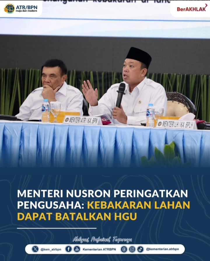 Menteri Nusron Peringatkan Pengusaha: Kebakaran Lahan Dapat Batalkan HGU